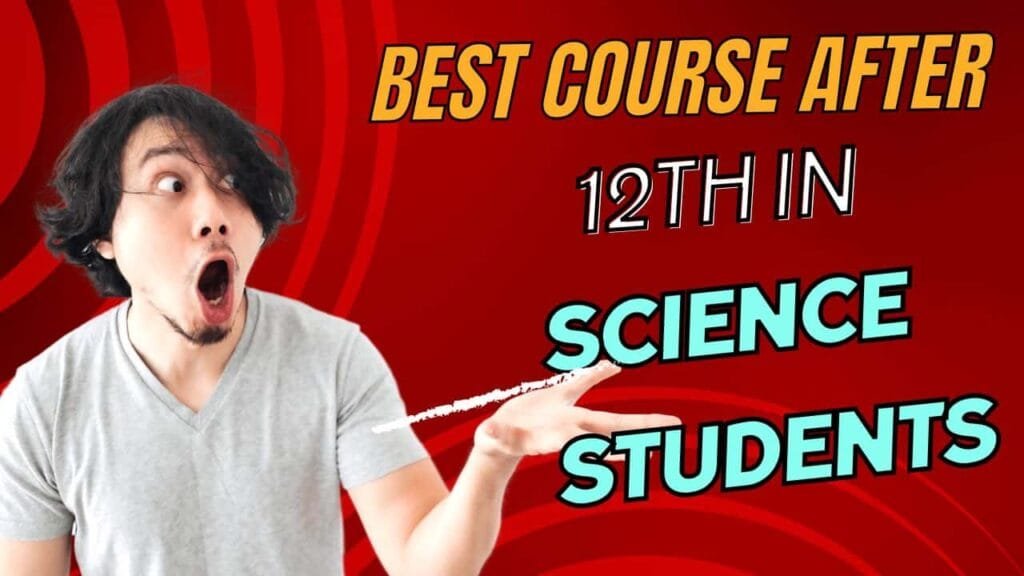 Best Course After 12th In Science Students
