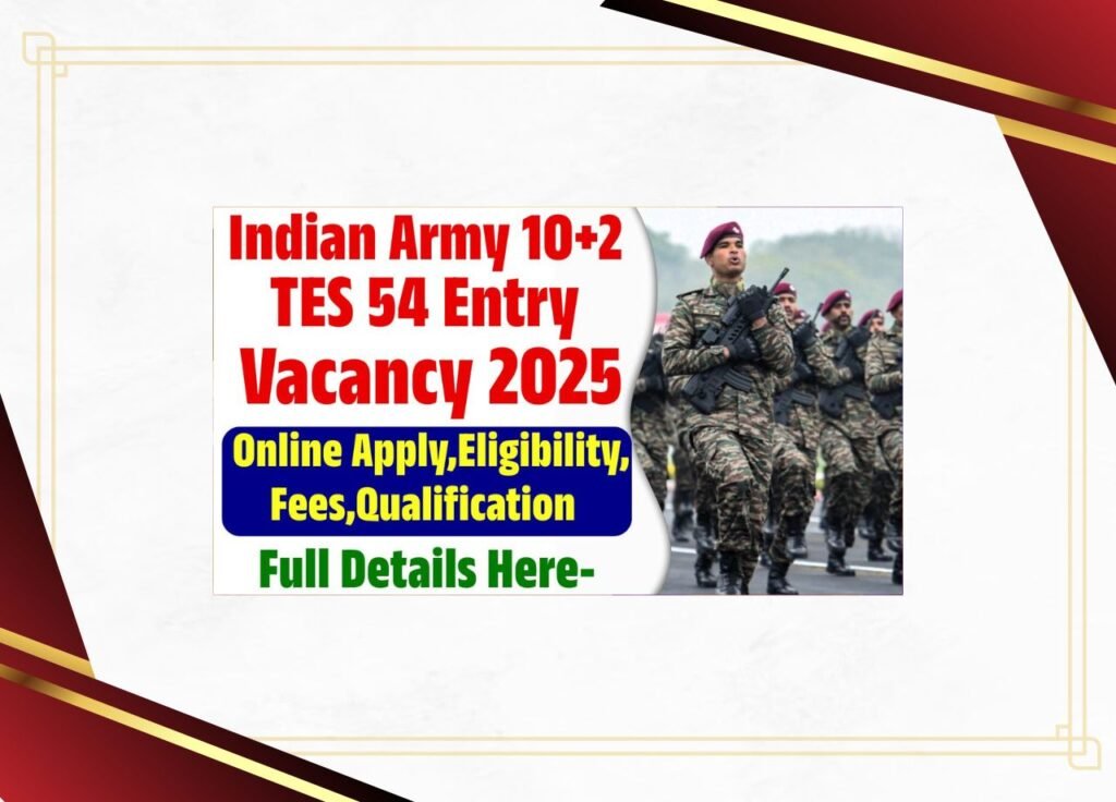 Indian Army 10+2 TES 54 Entry Vacancy 2025