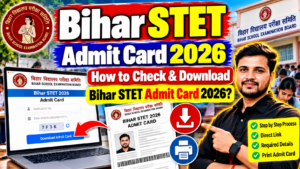 Bihar STET Admit Card 2026 : How to Check & Download Bihar STET Admit Card 2026?